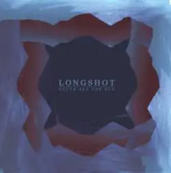 Longshot : Never See the Sun